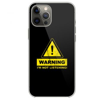 Warning Im Not Listening iPhone 12 Case iPhone 12 Pro Case iPhone 12 Mini iPhone 12 Pro Max Case