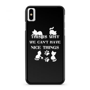 We Cant Have Nice Things Cat Tees iPhone X Case iPhone XS Case iPhone XR Case iPhone XS Max Case