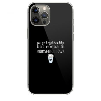 We Go Together Like Hot Cocoa and Marshmallows iPhone 12 Case iPhone 12 Pro Case iPhone 12 Mini iPhone 12 Pro Max Case