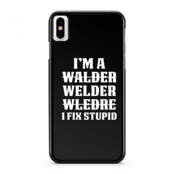 Welder Fix Stupid Proud Welder iPhone X Case iPhone XS Case iPhone XR Case iPhone XS Max Case