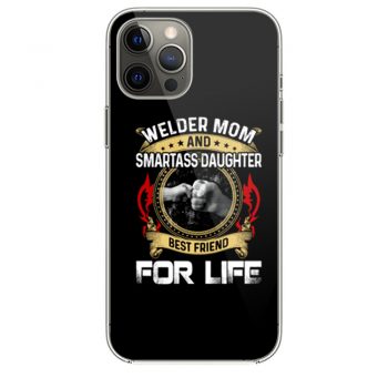 Welder Mom And Smartass Daughter Best Friend Proud Welder iPhone 12 Case iPhone 12 Pro Case iPhone 12 Mini iPhone 12 Pro Max Case