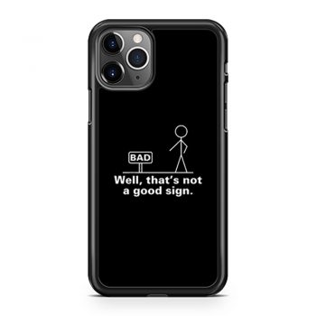 Well Thats Not A Good Sign Adult Humor Graphic Novelty Sarcastic iPhone 11 Case iPhone 11 Pro Case iPhone 11 Pro Max Case