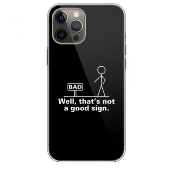 Well Thats Not A Good Sign Adult Humor Graphic Novelty Sarcastic iPhone 12 Case iPhone 12 Pro Case iPhone 12 Mini iPhone 12 Pro Max Case