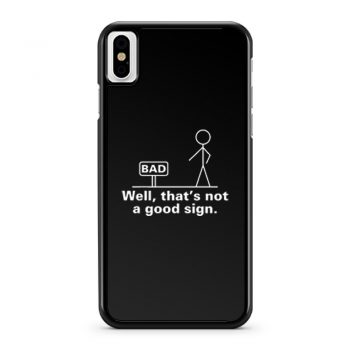Well Thats Not A Good Sign Adult Humor Graphic Novelty Sarcastic iPhone X Case iPhone XS Case iPhone XR Case iPhone XS Max Case