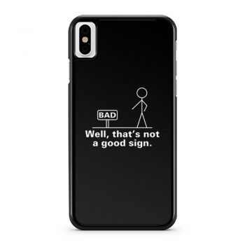 Well Thats Not A Good Sign Sticky iPhone X Case iPhone XS Case iPhone XR Case iPhone XS Max Case