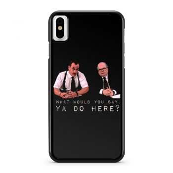 What would you say ya do here iPhone X Case iPhone XS Case iPhone XR Case iPhone XS Max Case