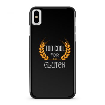 Wheat Food Diet Grain Funny Too Cool For Gluten Free iPhone X Case iPhone XS Case iPhone XR Case iPhone XS Max Case
