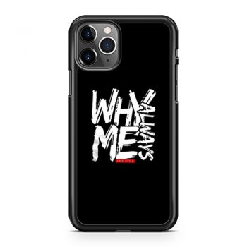 Why Always Me iPhone 11 Case iPhone 11 Pro Case iPhone 11 Pro Max Case
