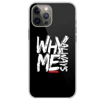 Why Always Me iPhone 12 Case iPhone 12 Pro Case iPhone 12 Mini iPhone 12 Pro Max Case