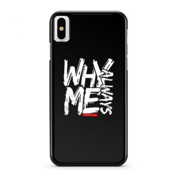 Why Always Me iPhone X Case iPhone XS Case iPhone XR Case iPhone XS Max Case
