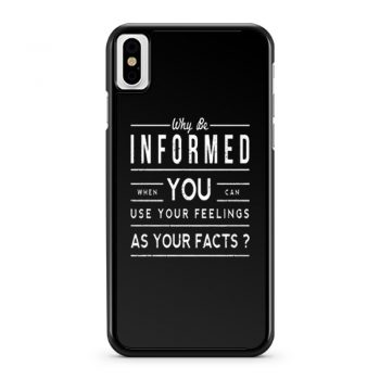 Why Be Informed iPhone X Case iPhone XS Case iPhone XR Case iPhone XS Max Case