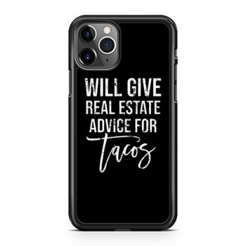 Will Give Real Estate Advice For Tacos iPhone 11 Case iPhone 11 Pro Case iPhone 11 Pro Max Case
