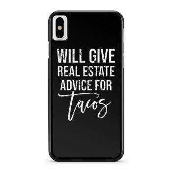Will Give Real Estate Advice For Tacos iPhone X Case iPhone XS Case iPhone XR Case iPhone XS Max Case