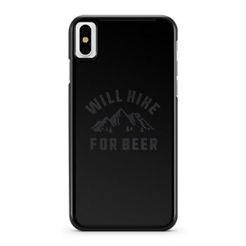 Will Hike For Beer iPhone X Case iPhone XS Case iPhone XR Case iPhone XS Max Case