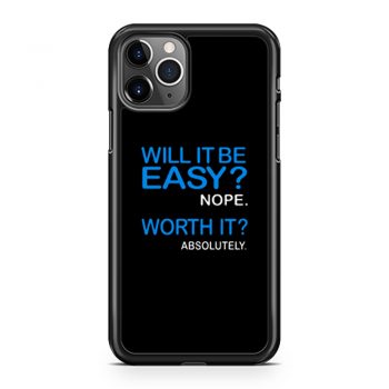 Will it Be Easy Nope Worth It Absolutely iPhone 11 Case iPhone 11 Pro Case iPhone 11 Pro Max Case