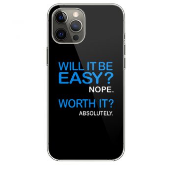 Will it Be Easy Nope Worth It Absolutely iPhone 12 Case iPhone 12 Pro Case iPhone 12 Mini iPhone 12 Pro Max Case