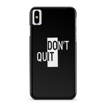 Willpower Ambiguous Print Dont Do It Quit iPhone X Case iPhone XS Case iPhone XR Case iPhone XS Max Case