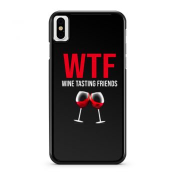 Wine Lover Gift Funny WTF Wine Tasting Friends Drinking Wine iPhone X Case iPhone XS Case iPhone XR Case iPhone XS Max Case