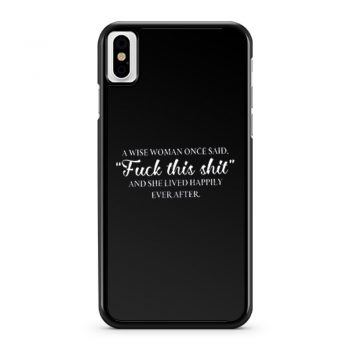Wise Women Said iPhone X Case iPhone XS Case iPhone XR Case iPhone XS Max Case