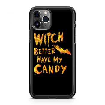 Witch Better Have My Candy Funny Halloween iPhone 11 Case iPhone 11 Pro Case iPhone 11 Pro Max Case