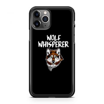 Wolf Whisperer Wolf pack Wolf lovers iPhone 11 Case iPhone 11 Pro Case iPhone 11 Pro Max Case