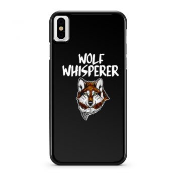 Wolf Whisperer Wolf pack Wolf lovers iPhone X Case iPhone XS Case iPhone XR Case iPhone XS Max Case