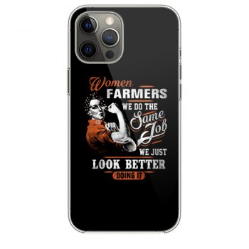 Women Farmer We Do Same Job We Just Look Better Doing It iPhone 12 Case iPhone 12 Pro Case iPhone 12 Mini iPhone 12 Pro Max Case
