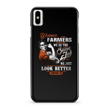 Women Farmer We Do Same Job We Just Look Better Doing It iPhone X Case iPhone XS Case iPhone XR Case iPhone XS Max Case