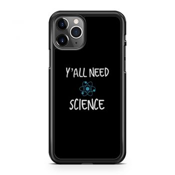 Y all Need Science iPhone 11 Case iPhone 11 Pro Case iPhone 11 Pro Max Case