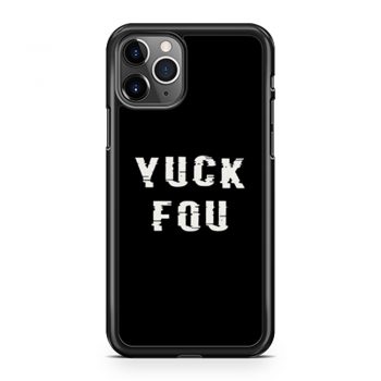 YUCK FOU Humor Meme iPhone 11 Case iPhone 11 Pro Case iPhone 11 Pro Max Case