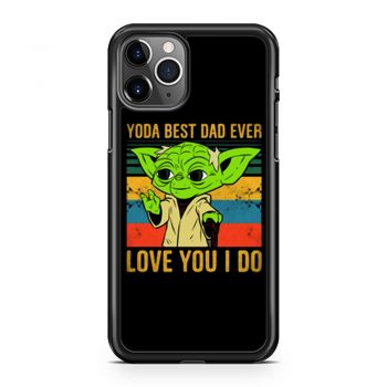 Yoda Best Dad Love You I Do Father Baby Yoda Funny Quotes Star Wars iPhone 11 Case iPhone 11 Pro Case iPhone 11 Pro Max Case
