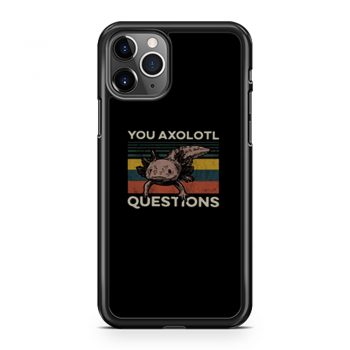 You Axolotl Questions Vintage iPhone 11 Case iPhone 11 Pro Case iPhone 11 Pro Max Case
