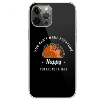 You Cant Make Everyone Happy You Are Not A Taco iPhone 12 Case iPhone 12 Pro Case iPhone 12 Mini iPhone 12 Pro Max Case