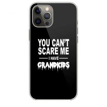 You Cant Scare Me I Have Grandkids iPhone 12 Case iPhone 12 Pro Case iPhone 12 Mini iPhone 12 Pro Max Case