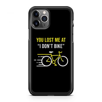 You Lost Me At I Dont Bike Funny Bicycle Cycling Humor iPhone 11 Case iPhone 11 Pro Case iPhone 11 Pro Max Case