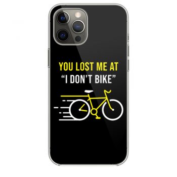 You Lost Me At I Dont Bike Funny Bicycle Cycling Humor iPhone 12 Case iPhone 12 Pro Case iPhone 12 Mini iPhone 12 Pro Max Case