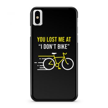 You Lost Me At I Dont Bike Funny Bicycle Cycling Humor iPhone X Case iPhone XS Case iPhone XR Case iPhone XS Max Case