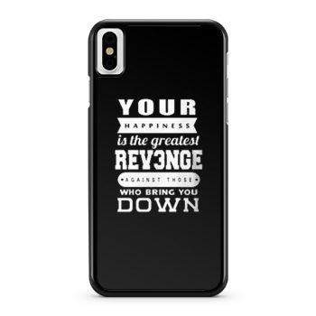 Your Happiness Is The Greatest Revenge iPhone X Case iPhone XS Case iPhone XR Case iPhone XS Max Case