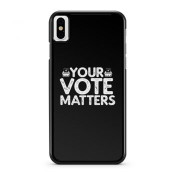Your Vote Matters iPhone X Case iPhone XS Case iPhone XR Case iPhone XS Max Case