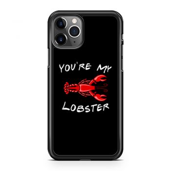 Youre My Lobster iPhone 11 Case iPhone 11 Pro Case iPhone 11 Pro Max Case