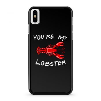 Youre My Lobster iPhone X Case iPhone XS Case iPhone XR Case iPhone XS Max Case