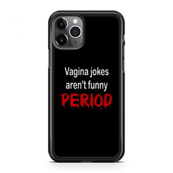 crude vagina jokes gross menstruation humor iPhone 11 Case iPhone 11 Pro Case iPhone 11 Pro Max Case