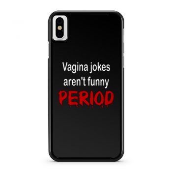 crude vagina jokes gross menstruation humor iPhone X Case iPhone XS Case iPhone XR Case iPhone XS Max Case