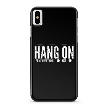 hang on iPhone X Case iPhone XS Case iPhone XR Case iPhone XS Max Case