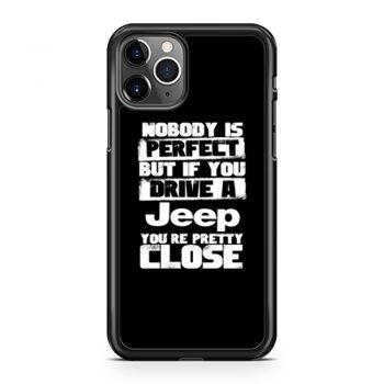 nobody is perfect but if you drive a jeep you are pretty close iPhone 11 Case iPhone 11 Pro Case iPhone 11 Pro Max Case