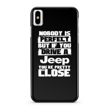 nobody is perfect but if you drive a jeep you are pretty close iPhone X Case iPhone XS Case iPhone XR Case iPhone XS Max Case