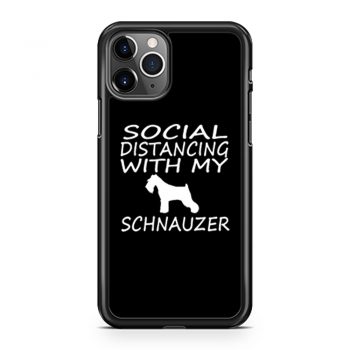 schnauzer dog social distance with my dog iPhone 11 Case iPhone 11 Pro Case iPhone 11 Pro Max Case