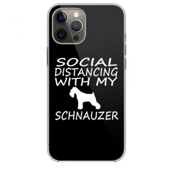 schnauzer dog social distance with my dog iPhone 12 Case iPhone 12 Pro Case iPhone 12 Mini iPhone 12 Pro Max Case