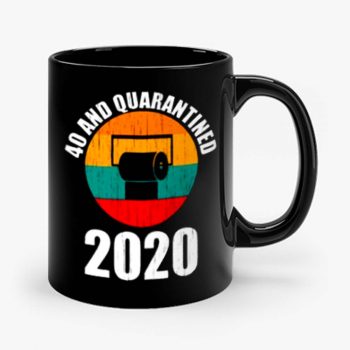 40 And Quarantined 2020 Mug