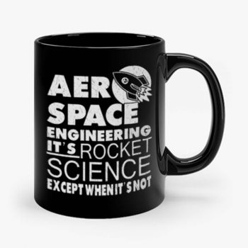 Aero Space Engineering Its Rocket Science Except When Its Not Mug